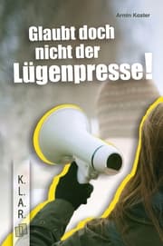 Cover von Glaubt doch nicht der Lügenpresse!