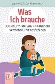 Cover von Was ich brauche - 30 Bedürfnisse von Kita-Kindern verstehen und besprechen