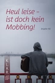 Cover von Heul leise - ist doch kein Mobbing!