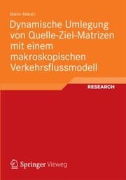 Cover von Dynamische Umlegung von Quelle-Ziel-Matrizen mit einem makroskopischen Verkehrsflussmodell