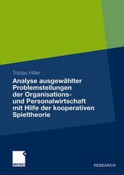 Cover von Analyse ausgewählter Problemstellungen der Organisations- und Personalwirtschaft mit Hilfe der kooperativen Spieltheorie