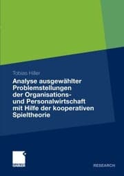 Cover von Analyse ausgewählter Problemstellungen der Organisations- und Personalwirtschaft mit Hilfe der kooperativen Spieltheorie
