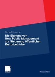 Cover von Die Eignung von New Public Management zur Steuerung öffentlicher Kulturbetriebe