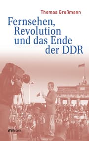 Cover von Fernsehen, Revolution und das Ende der DDR