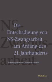 Cover von Die Entschädigung von NS-Zwangsarbeit am Anfang des 21. Jahrhunderts
