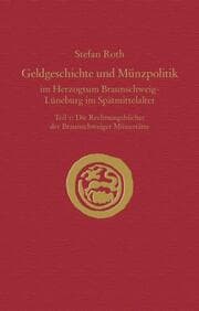 Cover von Geldgeschichte und Münzpolitik im Herzogtum Braunschweig-Lüneburg im Spätmittelalter