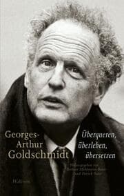 Cover von Georges-Arthur Goldschmidt - Überqueren, überleben, übersetzen