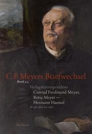 Cover von Verlagskorrespondenz: Conrad Ferdinand Meyer, Betsy Meyer - Hermann Haessel mit zugehörigen Briefwechseln und Verlagsdokumenten