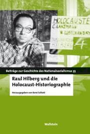 Cover von Raul Hilberg und die Holocaust-Historiographie