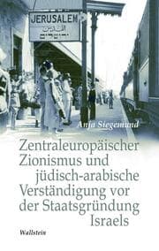 Cover von Zentraleuropäischer Zionismus und jüdisch-arabische Verständigung vor der Staatsgründung Israels