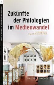 Cover von Zukünfte der Philologien im Medienwandel