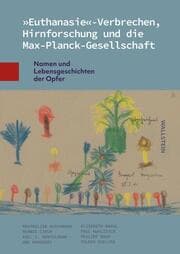 Cover von 'Euthanasie'-Verbrechen, Hirnforschung und die Max-Planck-Gesellschaft