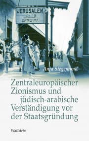 Cover von Zentraleuropäischer Zionismus und jüdisch-arabische Verständigung vor der Staatsgründung Israels