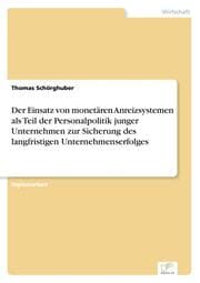 Cover von Der Einsatz von monetären Anreizsystemen als Teil der Personalpolitik junger Unternehmen zur Sicherung des langfristigen Unternehmenserfolges
