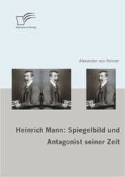 Cover von Heinrich Mann: Spiegelbild und Antagonist seiner Zeit