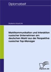 Cover von Marktkommunikation und Interaktion russischer Unternehmen am deutschen Markt aus der Perspektive russischer Top-Manager