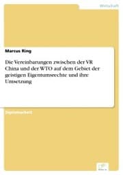 Cover von Die Vereinbarungen zwischen der VR China und der WTO auf dem Gebiet der geistigen Eigentumsrechte und ihre Umsetzung