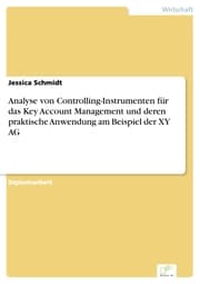 Cover von Analyse von Controlling-Instrumenten für das Key Account Management und deren praktische Anwendung am Beispiel der XY AG