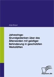 Cover von Jahresringe: Grundgedanken über das Älterwerden mit geistiger Behinderung in geschützten Werkstätten
