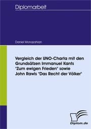Cover von Vergleich der UNO-Charta mit den Grundsätzen Immanuel Kants 'Zum ewigen Frieden' sowie John Rawls 'Das Recht der Völker'