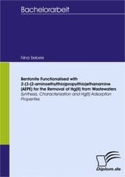 Cover von Bentonite Functionalised with 2-(3-(2-aminoethylthio)propylthio)ethanamine (AEPE) for the Removal of Hg(II) from Wastewaters