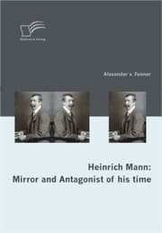 Cover von Heinrich Mann: Mirror and Antagonist of his time