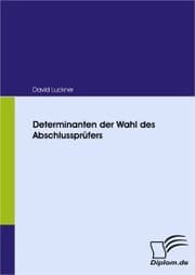 Cover von Determinanten der Wahl des Abschlussprüfers