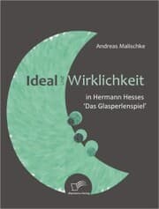 Cover von Ideal und Wirklichkeit in Hermann Hesses 'Das Glasperlenspiel'