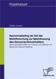 Cover von Neuromarketing als Teil der Marktforschung zur Beeinflussung des Konsumentenverhaltens