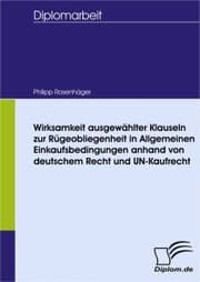 Cover von Wirksamkeit ausgewählter Klauseln zur Rügeobliegenheit in Allgemeinen Einkaufsbedingungen anhand von deutschem Recht und UN-Kaufrecht
