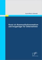Cover von Kunst als Kommunikationsmedium und Imageträger für Unternehmen