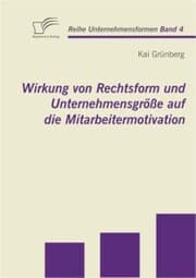 Cover von Wirkung von Rechtsform und Unternehmensgröße auf die Mitarbeitermotivation