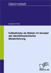 Cover von Fußballclubs als Marken im Konzept der identitätsorientierten Markenführung