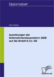 Cover von Auswirkungen der Unternehmensteuerreform 2008 auf die GmbH & Co. KG