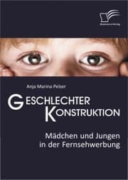 Cover von Geschlechterkonstruktion: Mädchen und Jungen in der Fernsehwerbung