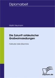 Cover von Die Zukunft ostdeutscher Großwohnsiedlungen - Fallstudie Halle-Silberhöhe