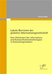 Cover von Lokale Barrieren der globalen Informationsgesellschaft: Zum Stellenwert der Informations- und Kommunikationstechnologien in Entwicklungsländern