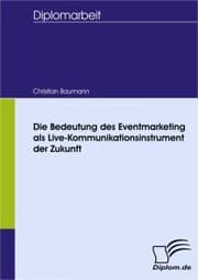 Cover von Die Bedeutung des Eventmarketing als Live-Kommunikationsinstrument der Zukunft