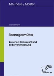 Cover von Teenagermütter - Zwischen Kindeswohl und Selbstverwirklichung