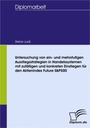 Cover von Untersuchung von ein- und mehrstufigen Ausstiegsstrategien in Handelssystemen mit zufälligen und konkreten Einstiegen für den Aktienindex Future S&P500