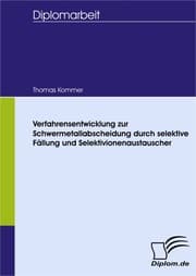Cover von Verfahrensentwicklung zur Schwermetallabscheidung durch selektive Fällung und Selektivionenaustauscher