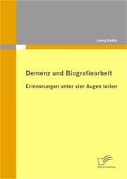 Cover von Demenz und Biografiearbeit: Erinnerungen unter vier Augen teilen