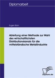 Cover von Ableitung einer Methode zur Wahl des wirtschaftlichsten Distributionskanals für die mittelständische Metallindustrie