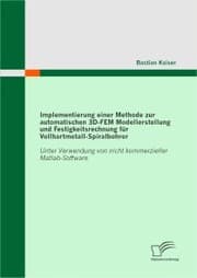Cover von Implementierung einer Methode zur automatischen 3D-FEM Modellerstellung und Festigkeitsrechnung für Vollhartmetall-Spiralbohrer