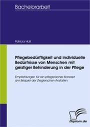 Cover von Pflegebedürftigkeit und individuelle Bedürfnisse von Menschen mit geistiger Behinderung in der Pflege