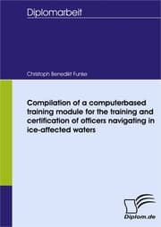 Cover von Compilation of a computerbased training module for the training and certification of officers navigating in ice-affected waters
