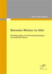 Cover von Betreutes Wohnen im Alter: Anforderungen an Seniorenwohnanlagen im ländlichen Raum