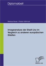Cover von Imageanalyse der Stadt Linz im Vergleich zu anderen europäischen Städten