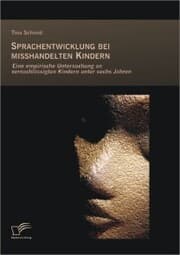 Cover von Sprachentwicklung bei misshandelten Kindern: Eine empirische Untersuchung an vernachlässigten Kindern unter sechs Jahren