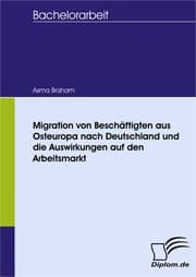 Cover von Migration von Beschäftigten aus Osteuropa nach Deutschland und die Auswirkungen auf den Arbeitsmarkt